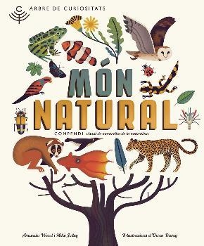 MÓN NATURAL.ARBRE DE CURIOSITATS.COMPENDI VISUAL DE MERAVELLES DE LA NATURALESA | 9788494504228 | WOOD, AMANDA | Llibreria Geli - Llibreria Online de Girona - Comprar llibres en català i castellà