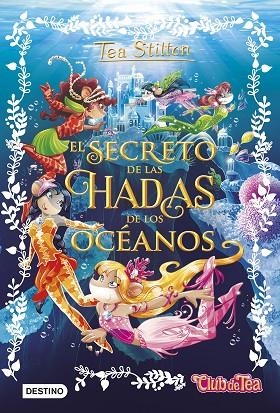 EL SECRETO DE LAS HADAS DE LOS OCÉANOS | 9788408161325 | TEA STILTON | Llibreria Geli - Llibreria Online de Girona - Comprar llibres en català i castellà