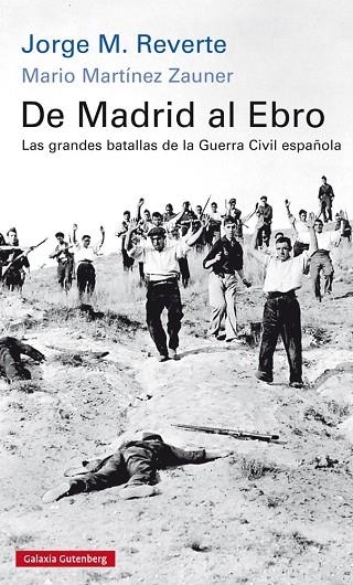 DE MADRID AL EBRO.LAS GRANDES BATALLAS DE LA GUERRA CIVIL ESPAÑOLA | 9788416734245 | REVERTE,JORGE M./MARTÍNEZ ZAUNER,MARIO | Llibreria Geli - Llibreria Online de Girona - Comprar llibres en català i castellà