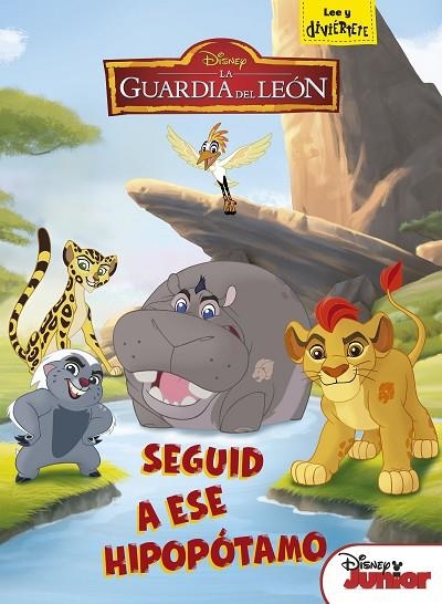 LA GUARDIA DEL LEÓN.SEGUID A ESE HIPOPÓTAMO | 9788499518497 | DISNEY | Llibreria Geli - Llibreria Online de Girona - Comprar llibres en català i castellà