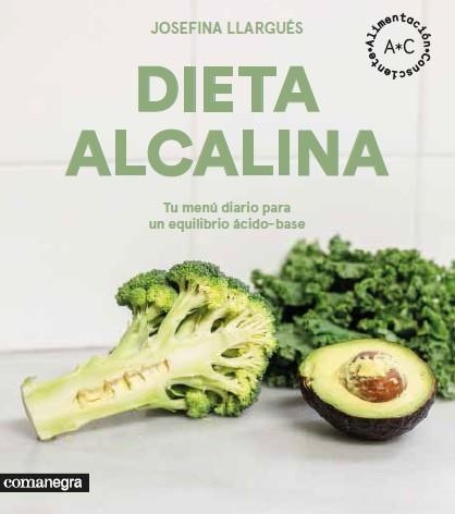 DIETA ALCALINA.TU MENÚ DIARIO PARA UN EQUILIBRIO ÁCIDO-BASE | 9788416605545 | LLARGUÉS,JOSEFINA | Llibreria Geli - Llibreria Online de Girona - Comprar llibres en català i castellà