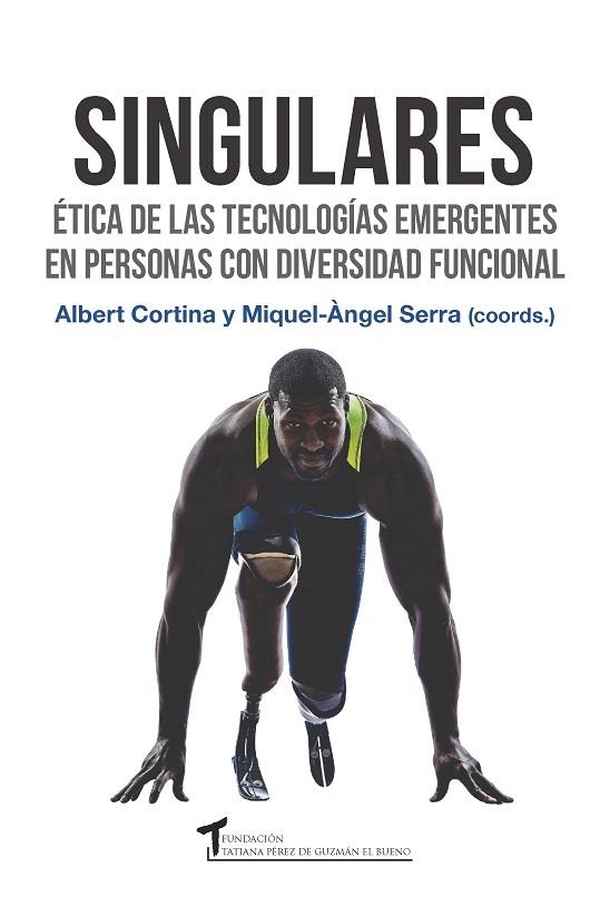 SINGULARES.ÉTICA DE LAS TECNOLOGÍAS EMERGENTES EN PERSONAS CON DIVERSIDAD FUNCIONAL | 9788484693857 | CORTINA,ALBERT/SERRA,MIQUEL-ÀNGEL (COORDS.) | Llibreria Geli - Llibreria Online de Girona - Comprar llibres en català i castellà