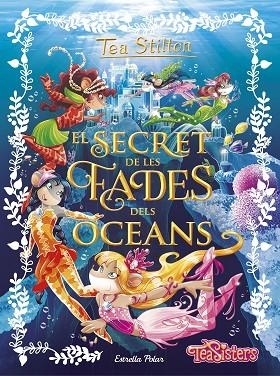 EL SECRET DE LES FADES DELS OCEANS | 9788491370772 | STILTON,TEA  | Llibreria Geli - Llibreria Online de Girona - Comprar llibres en català i castellà