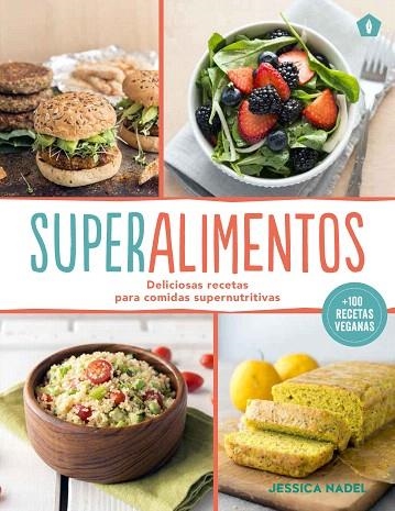 SUPERALIMENTOS. DELICIOSAS RECETAS PARA COMIDAS SUPERNUTRITIVAS | 9788416407163 | NADEL,JESSICA | Llibreria Geli - Llibreria Online de Girona - Comprar llibres en català i castellà