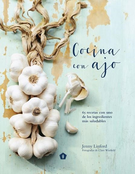 COCINA CON AJO.65 RECETAS CON UNO DE LOS INGREDIENTES MÁS SALUDABLES | 9788416407200 | LINFORD,JENNY | Llibreria Geli - Llibreria Online de Girona - Comprar llibres en català i castellà