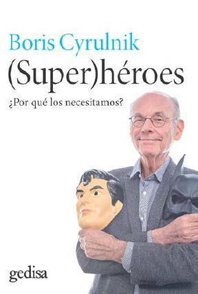 SUPERHEROES.POR QUE LOS NECESITAMOS? | 9788416572816 | CYRULNIK,BORIS | Libreria Geli - Librería Online de Girona - Comprar libros en catalán y castellano