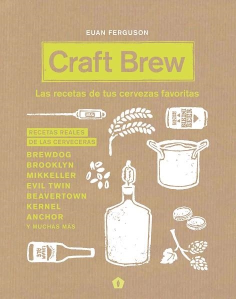 CRAFT BREW.LAS RECETAS DE TUS CERVEZAS FAVORITAS | 9788416407187 | FERGUSON,EUAN | Llibreria Geli - Llibreria Online de Girona - Comprar llibres en català i castellà