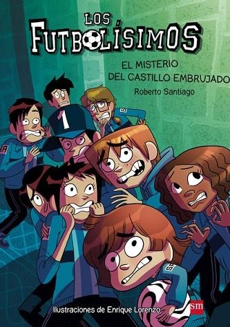 LOS FUTBOLISIMOS-6.EL MISTERIO DEL CASTILLO EMBRUJADO | 9788467577693 | SANTIAGO,ROBERTO | Llibreria Geli - Llibreria Online de Girona - Comprar llibres en català i castellà