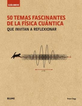 50 TEMAS FASCINANTES DE LA FÍSICA CUÁNTICA  | 9788498019711 | CLEGG,BRIAN | Llibreria Geli - Llibreria Online de Girona - Comprar llibres en català i castellà