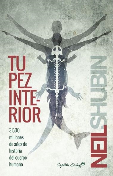 TU PEZ INTERIOR.3500 MILLONES DE AÑOS DE HISTORIA DEL CUERPO HUMANO | 9788494381683 | SHUBIN,NEIL | Llibreria Geli - Llibreria Online de Girona - Comprar llibres en català i castellà