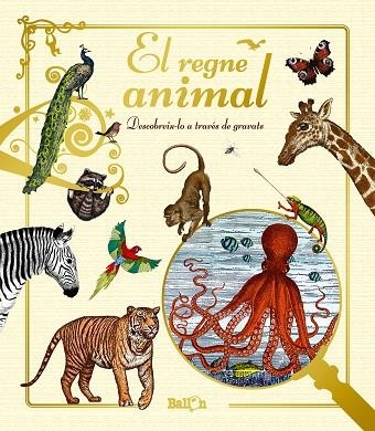 EL REGNE ANIMAL. DESCOBREIX-LO A TRAVÉS DE GRAVATS | 9789463075220 | V.V.A.A. | Llibreria Geli - Llibreria Online de Girona - Comprar llibres en català i castellà