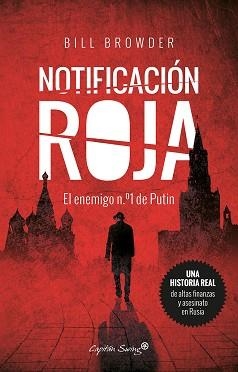 NOTIFICACIÓN ROJA.EL ENEMIGO Nº1 DE PUTIN | 9788494588631 | BROWDER,BILL | Llibreria Geli - Llibreria Online de Girona - Comprar llibres en català i castellà