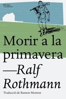 MORIR A LA PRIMAVERA | 9788494508554 | ROTHMAN,RALF | Llibreria Geli - Llibreria Online de Girona - Comprar llibres en català i castellà