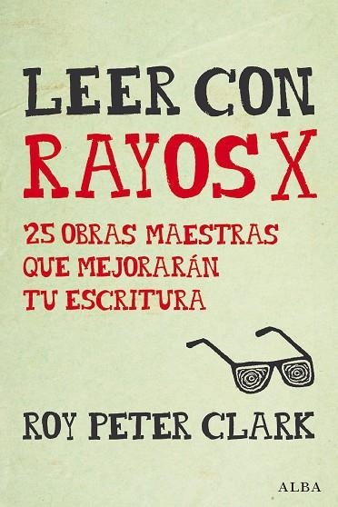 LEER CON RAYOS X.25 OBRAS MAESTRAS QUE MEJORARÁN TU ESCRITURA | 9788490652350 | CLARK,ROY PETER | Libreria Geli - Librería Online de Girona - Comprar libros en catalán y castellano