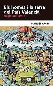 ELS HOMES I LA TERRA DEL PAÍS VALENCIÀ (SEGLES XVI-XVIII) | 9788416260256 | ARDIT,MANUEL | Llibreria Geli - Llibreria Online de Girona - Comprar llibres en català i castellà