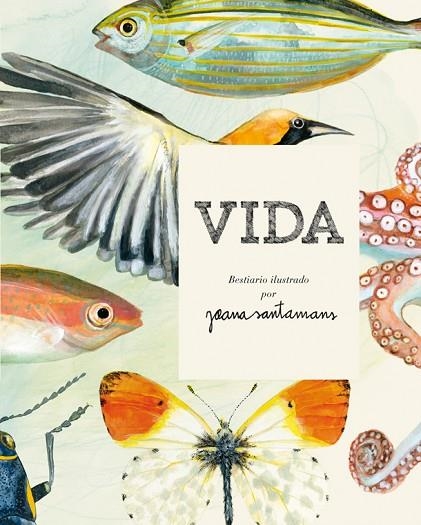 VIDA.BESTIARIO ILUSTRADO POR JOANA SANTAMANS | 9788416670017 | SANTAMANS,JOANA | Libreria Geli - Librería Online de Girona - Comprar libros en catalán y castellano