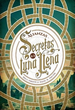 SECRETOS DE LA LUNA LLENA 1.ALIANZAS | 9788424658588 | PARENTE,IRIA G./PASCUAL,SELENE M. | Llibreria Geli - Llibreria Online de Girona - Comprar llibres en català i castellà