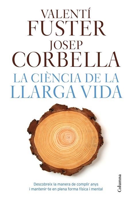 LA CIÈNCIA DE LA LLARGA VIDA | 9788466421645 | FUSTER,VALENTÍ/CORBELLA,JOSEP | Llibreria Geli - Llibreria Online de Girona - Comprar llibres en català i castellà