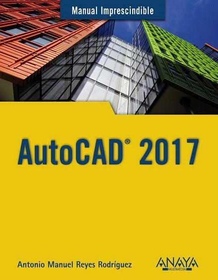 AUTOCAD 2017 | 9788441538610 | REYES RODRÍGUEZ,ANTONIO MANUEL | Llibreria Geli - Llibreria Online de Girona - Comprar llibres en català i castellà