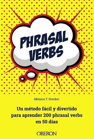 PHRASAL VERBS.UN MÉTODO FÁCIL Y DIVERTIDO PARA APRENDER 200 PHRASAL VERBS EN 50 DÍAS | 9788441538665 | TAPIA STOCKER,MÓNICA | Llibreria Geli - Llibreria Online de Girona - Comprar llibres en català i castellà