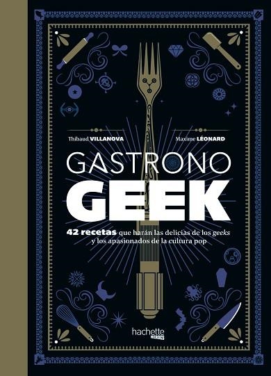 GASTRONOGEEK. 42 RECETAS QUE HARÁN LAS DELICIAS DE LOS GEEKS Y LOS APASIONADOS DE LA CULTURA POP | 9788416857470 | VILLANOVA,THIBAUD/LÉONARD,MAXIME | Llibreria Geli - Llibreria Online de Girona - Comprar llibres en català i castellà