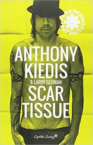 SCAR TISSUE | 9788494588655 | KIEDIS,ANTHONY/SLOMAN,LARRY | Llibreria Geli - Llibreria Online de Girona - Comprar llibres en català i castellà