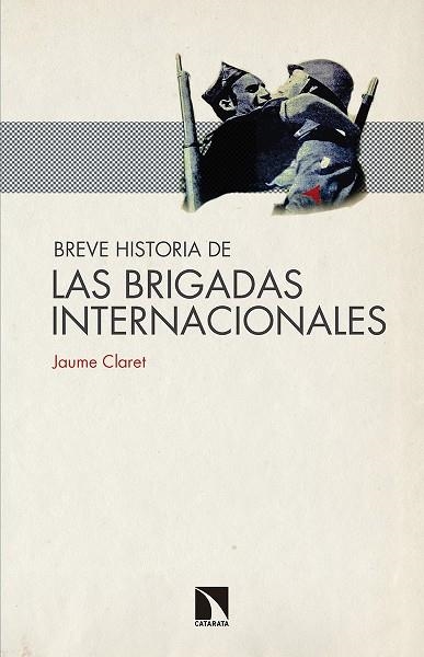 BREVE HISTORIA DE LAS BRIGADAS INTERNACIONALES | 9788490972427 | CLARET,JAUME | Libreria Geli - Librería Online de Girona - Comprar libros en catalán y castellano