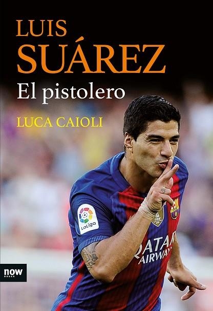 LUIS SUÁREZ,EL PISTOLERO | 9788416245468 | CAIOLI,LUCA | Llibreria Geli - Llibreria Online de Girona - Comprar llibres en català i castellà