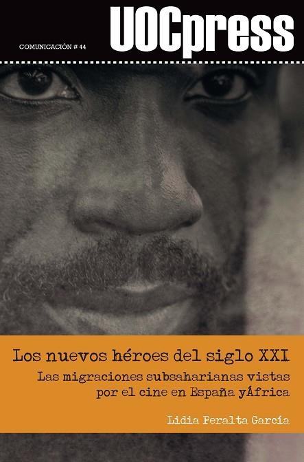 LOS NUEVOS HÉROES DEL SIGLO XXI. LAS MIGRACIONES SUBSAHARIANAS VISTAS POR EL CINE EN ESPAÑA Y ÁFRICA | 9788491164487 | PERALTA GARCÍA,LIDIA | Llibreria Geli - Llibreria Online de Girona - Comprar llibres en català i castellà