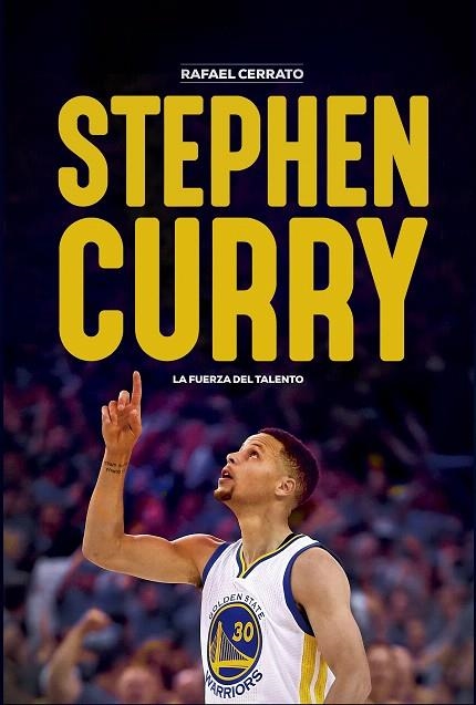 STEPHEN CURRY. LA FUERZA DEL TALENTO | 9788415448181 | CERRATO MEJÍAS,RAFAEL | Llibreria Geli - Llibreria Online de Girona - Comprar llibres en català i castellà