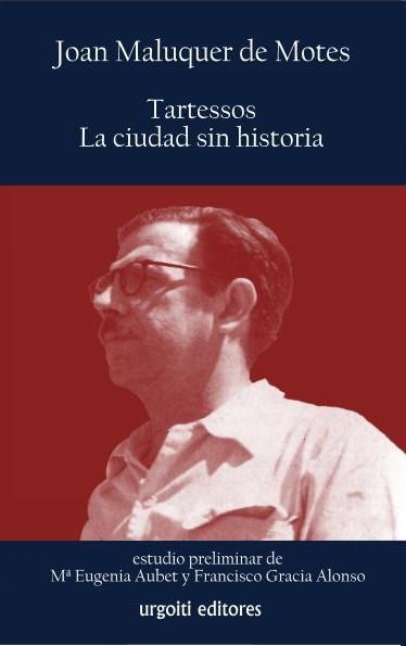 TARTESSOS,LA CIUDAD SIN HISTORIA | 9788494099182 | MALUQUER DE MOTES,JOAN | Llibreria Geli - Llibreria Online de Girona - Comprar llibres en català i castellà