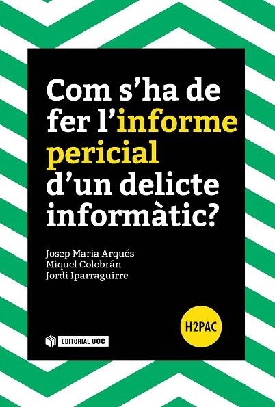 COM S'HA DE FER L'INFORME PERICIAL D'UN DELICTE INFORMÀTIC? | 9788491165835 | ARQUÉS,JOSEP MARIA/COLOBRÁN,MIQUEL/IPARRAGUIRRE,JORDI | Llibreria Geli - Llibreria Online de Girona - Comprar llibres en català i castellà