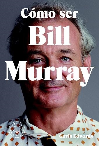 CÓMO SER BILL MURRAY | 9788416290710 | EDWARDS,GAVIN | Llibreria Geli - Llibreria Online de Girona - Comprar llibres en català i castellà