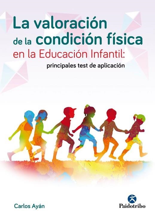 LA VALORACIÓN DE LA CONDICIÓN FÍSICA EN LA EDUCACIÓN INFANTIL.PRINCIPALES TESTOS DE APLICACIÓN | 9788499106076 | AYÁN,CARLOS | Llibreria Geli - Llibreria Online de Girona - Comprar llibres en català i castellà