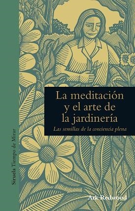 LA MEDITACIÓN Y EL ARTE DE LA JARDINERÍA.LAS SEMILLAS DE LA CONCIENCIA PLENA | 9788416854271 | REDWOOD,ARK | Llibreria Geli - Llibreria Online de Girona - Comprar llibres en català i castellà