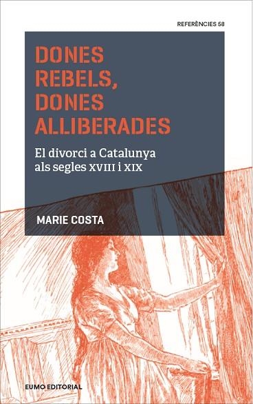 DONES REBELS,DONES ALLIBERADES.EL DIVORCI A CATALUNYA ALS SEGLES XVIII I XIX | 9788497665810 | COSTA,MARIE | Llibreria Geli - Llibreria Online de Girona - Comprar llibres en català i castellà