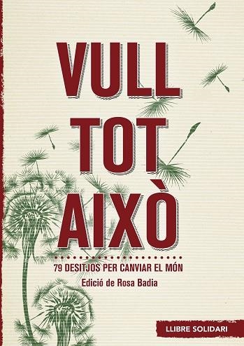 VULL TOT AIXÒ.79 DESITJOS PER CANVIAR EL MÓN | 9788415307389 | BADIA SOPEÑA,MARIA ROSA | Llibreria Geli - Llibreria Online de Girona - Comprar llibres en català i castellà