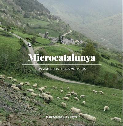 MICROCATALUNYA.UN VIATGE PELS POBLES MÉS PETITS | 9788494504136 | SERENA,MARC | Llibreria Geli - Llibreria Online de Girona - Comprar llibres en català i castellà