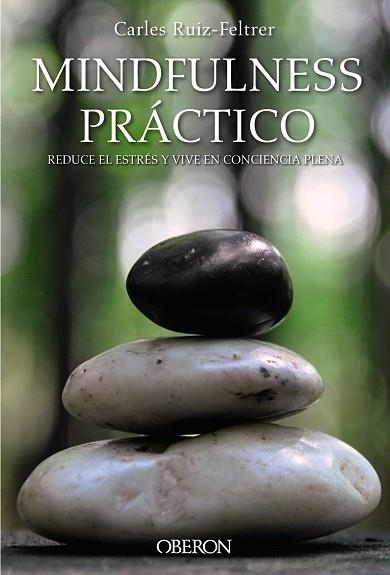 MINDFULNESS PRÁCTICO.REDUCE EL ESTRÉS Y VIVE EN CONCIENCIA PLENA | 9788441538634 | RUIZ-FELTRER,CARLES | Llibreria Geli - Llibreria Online de Girona - Comprar llibres en català i castellà