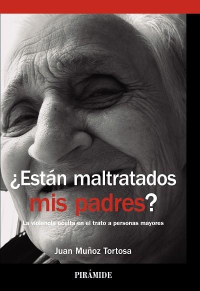 ESTÁN MALTRATADOS MIS PADRES? LA VIOLENCIA OCULTA EN EL TRATO A PERSONAS MAYORES | 9788436832211 | MUÑOZ TORTOSA,JUAN | Libreria Geli - Librería Online de Girona - Comprar libros en catalán y castellano