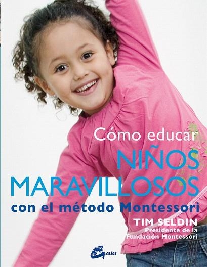 CÓMO EDUCAR NIÑOS MARAVILLOSOS CON EL MÉTODO MONTESSORI | 9788484456285 | SELDIN,TIM | Llibreria Geli - Llibreria Online de Girona - Comprar llibres en català i castellà