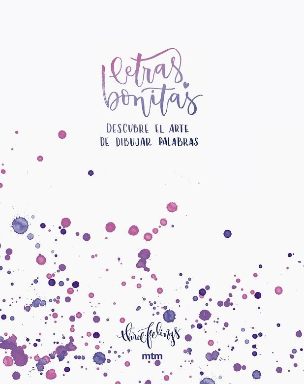 LETRAS BONITAS.DESCUBRE EL ARTE DE DIBUJAR PALABRAS | 9788416497577 | THREEFEELINGS | Llibreria Geli - Llibreria Online de Girona - Comprar llibres en català i castellà