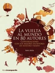 LA VUELTA AL MUNDO EN 80 AUTORES.CONVERSACIONES CON LOS MEJORES ESCRITORES DE NUESTRO TIEMPO | 9788416372317 | AYÉN,XAVI | Llibreria Geli - Llibreria Online de Girona - Comprar llibres en català i castellà