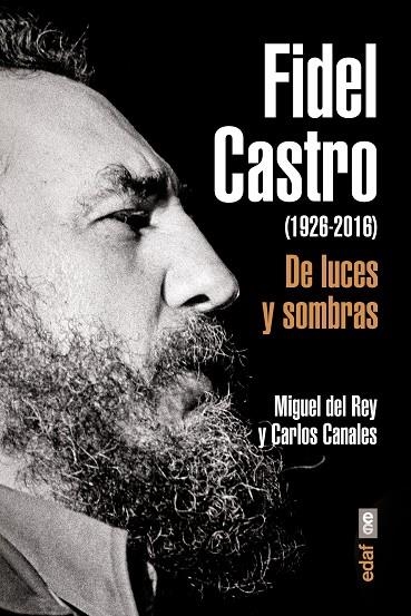 FIDEL CASTRO(1926-2016)DE LUCES Y SOMBRAS | 9788441437203 | CANALES,CARLOS/DEL REY,MIGUEL | Llibreria Geli - Llibreria Online de Girona - Comprar llibres en català i castellà