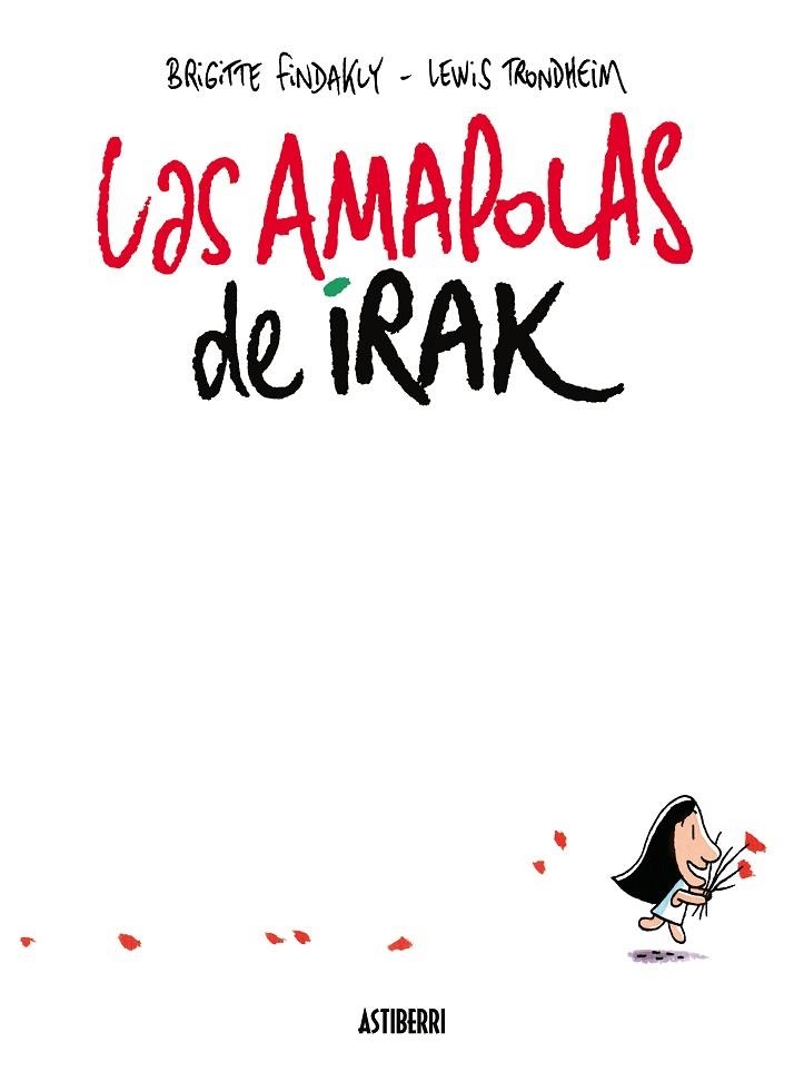 LAS AMAPOLAS DE IRAK | 9788416251711 | TRONDHEIM, LEWIS/FINDAKLY, BRIGITTE | Llibreria Geli - Llibreria Online de Girona - Comprar llibres en català i castellà