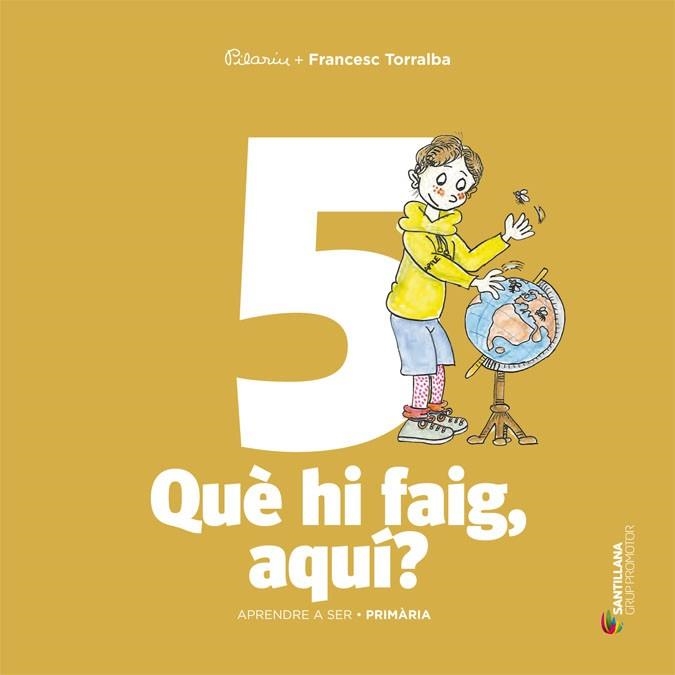 APRENDRE A SER VOLUM 5 QUE HI FAIG, AQUI? | 9788490476857 | TORRALBA ROSELLO,FRANCESC | Libreria Geli - Librería Online de Girona - Comprar libros en catalán y castellano