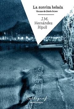 LA SONRISA HELADA.UN CASO DE SIMÓN PRISCO | 9788494606441 | HERNÁNDEZ RIPOLL,J.M. | Llibreria Geli - Llibreria Online de Girona - Comprar llibres en català i castellà