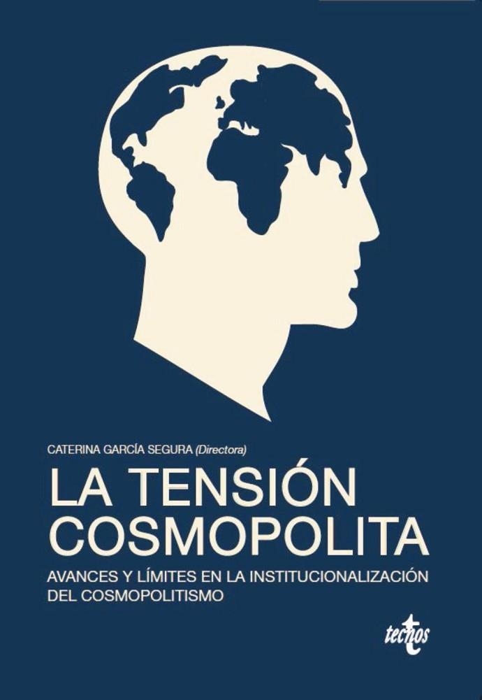 LA TENSIÓN COSMOPOLITA.AVANCES Y LÍMITES EN LA INSTITUCIONALIZACIÓN DEL COSMOPOLITISMO | 9788430969203 | GARCÍA SEGURA,CATERINA/ABEGÓN NOVELLA,MARTA/ELIZALDE,MIGUEL ÁNGEL/GUTIÉRREZ-SOLANA JOURNOUD,ANDE | Llibreria Geli - Llibreria Online de Girona - Comprar llibres en català i castellà