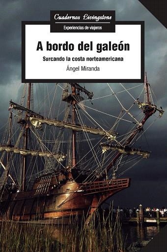 A BORDO DEL GALEÓN.SURCANDO LA COSTA NORTEAMERICANA | 9788491165613 | MIRANDA,ÁNGEL | Llibreria Geli - Llibreria Online de Girona - Comprar llibres en català i castellà