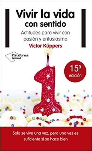 VIVIR LA VIDA CON SENTIDO | 9788416620791 | KÜPPERS,VICTOR | Llibreria Geli - Llibreria Online de Girona - Comprar llibres en català i castellà